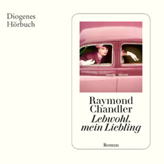 Raymond Chandler, Lebwohl, mein Liebling. Diogenes Hörbuch 978-3-257-69623-3