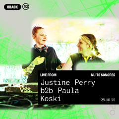 Live from Nuits sonores: Justine Perry b2b Paula Koski