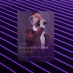 Ja Griffon - Bulutlara Esir Olduk , (Akustik Remix)