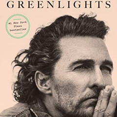 ACCESS EPUB 📝 Greenlights by  Matthew McConaughey [KINDLE PDF EBOOK EPUB]