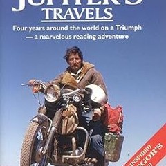 [DOWNLOAD $PDF$] Jupiters Travels: Four Years Around the World on a Triumph -  Ted Simon (Autho