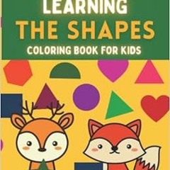 [READ] KINDLE 📘 Coloring Book For Kids - Learning the Shapes: Educational Shapes col