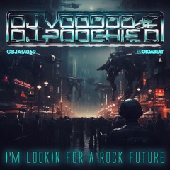 DJ Voodoo & DJ Poochie D - I'M Lookin For A Rock Future