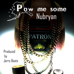 Nubryan - Pow me some [Produced by Jerry Beats]