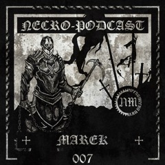 NECRO-PODCAST 007 - MAREK