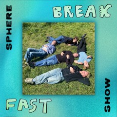 Sphere Breakfast Show - 25.05.2024