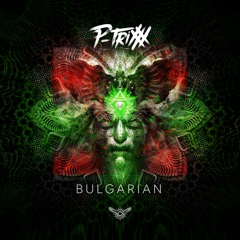 P - TRIXX - Bulgarian (Original Mix )