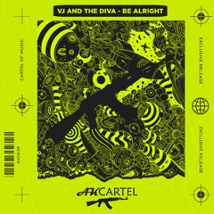 VJ and The Diva - Be Alright (Original Mix) [AK CARTEL]