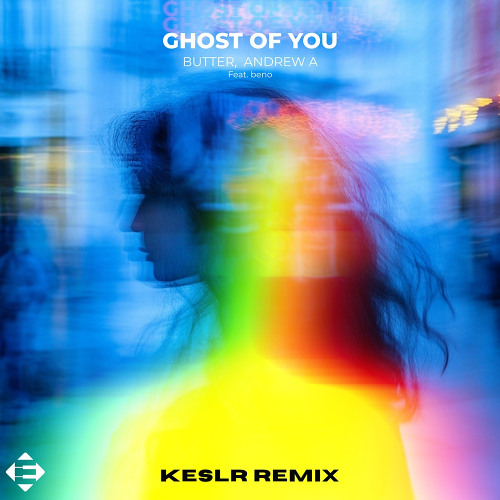 BUTTER, Andrew A ft. beno - Ghost Of You (KESLR Remix)