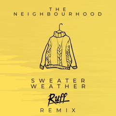 The Neighbourhood - Sweater Weather (Ruff Remix)