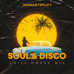 SOUL& DISCO (CHILLHOUSE MIX) - DEEMASTERJAY