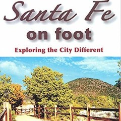READ KINDLE PDF EBOOK EPUB Santa Fe on Foot: Exploring the City Different by  Elaine