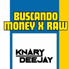 Buscando Money X Raw Knary Edit (128 BPM)