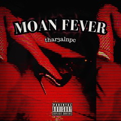 MOAN FEVER - Tha Real NPC [$ex type beat]