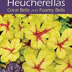 [Free] KINDLE 📬 Heucheras and Heucherellas: Coral Bells and Foamy Bells by  Dan Heim