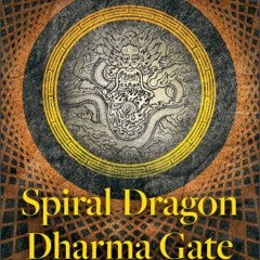 TMMT1 Sep19 2025 Spiral Dragon Dharma Gate with Johndennis Govert