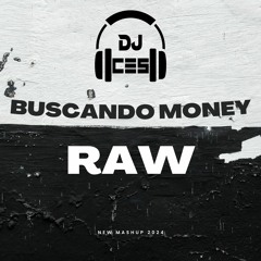 Buscando Money x Raw (DJ CES Mashup) (126 BPM) *FILTERED BY COPYRIGHT