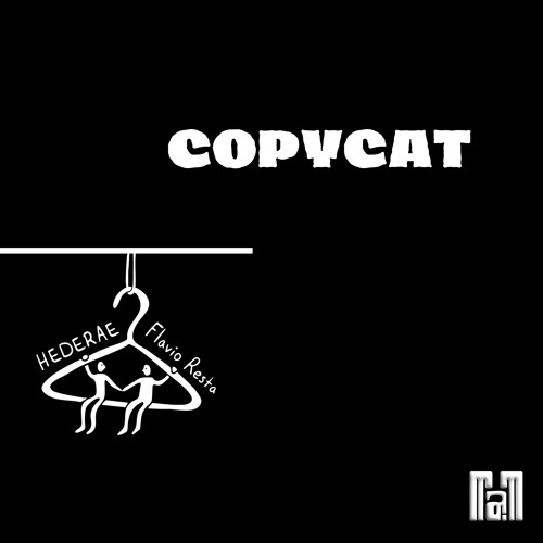 HEDERAE x Flavio Resta - COPYCAT