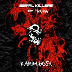 SERIAL KILLERS 005: KARIM.BCSR