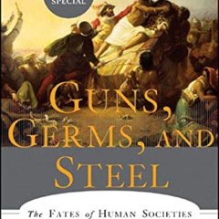 ACCESS KINDLE 💚 Guns, Germs, and Steel: The Fates of Human Societies by  Jared Diamo
