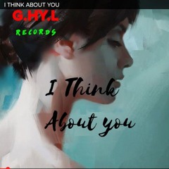 I_THINK_ABOUT_YOU