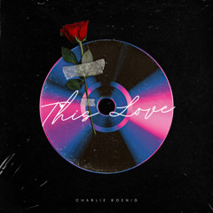 Maroon 5 - This Love (Charlie Koenig Remix)