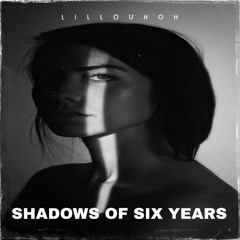 Shadows of Six Years