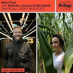 Live on Refuge Worldwide, 18.01.23 - Miri Malek b2b Steindor Jonsson