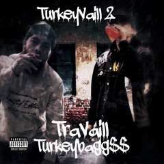 TRAVAILL&TURKEYBAGG$$ - Whole Lotta