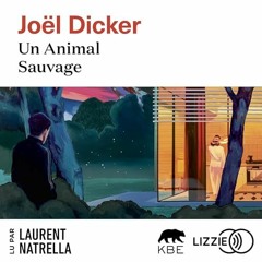 Livre Audio Gratuit 🎧 : Un Animal Sauvage, De Joël Dicker
