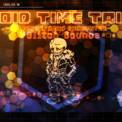 【Void Time Trio】- [ Gaster!Sans Encounter ] 『 Glitch Bounce 』
