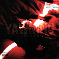 Jay Ardz FT Velkaz - Yawning
