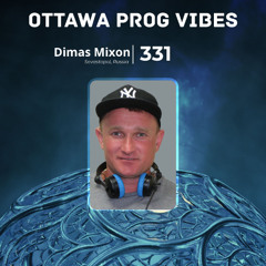 Ottawa Prog Vibes 331 – Dimas Mixon (Sevastopol, Russia)