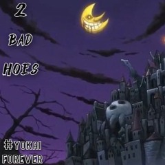 2badhoes #yokai prod (@soundcolor, tex_)