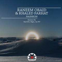 Raneem Obaid & Khaled Farhat - Nashkoh (Original Mix)