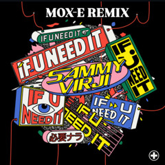 Sammy Virji If U Need It (MOX-E REMIX)