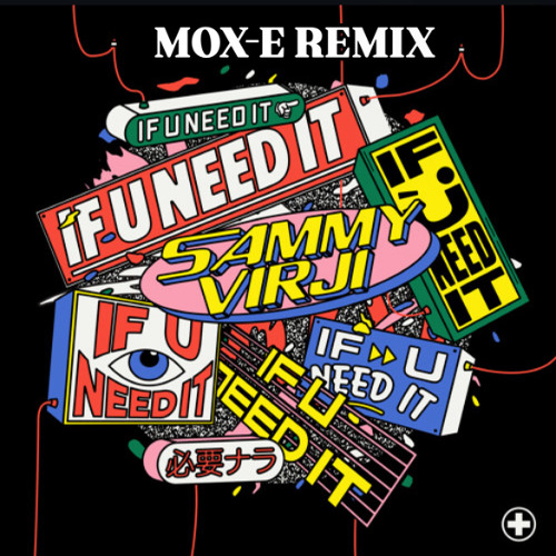 Sammy Virji If U Need It (MOX-E REMIX)