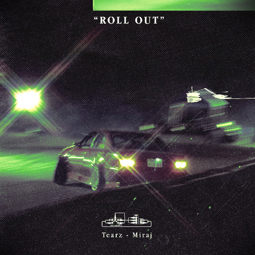 TEARZ x MIRAJ - "ROLL OUT"