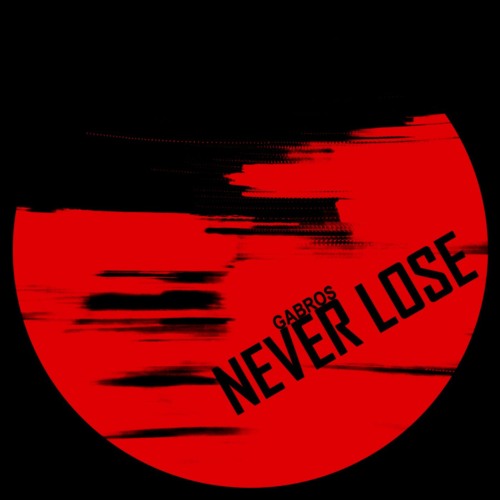 Gabros - Never Lose (Original Mix) FREE DL