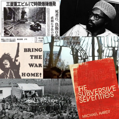 Recognizing Liberation as the Goal and as a Possibility - On Michael Hardt’s The Subversive Seventies