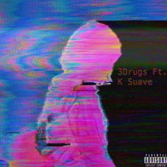 3Drugs Ft. K Suave