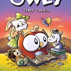 (✔PDF✔) (⚡Read⚡) Tiny Tales: A Graphic Novel (Owly #5)