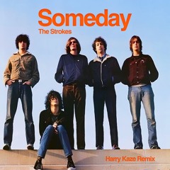 The Strokes - Someday ( Harry Kaze Remix )