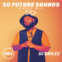 So Future Sounds 063: DJ Smilez (Guest Mix)