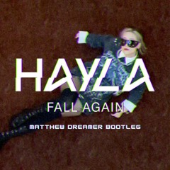 Hayla-Fall Again(Matthew Dreamer Bootleg).wav