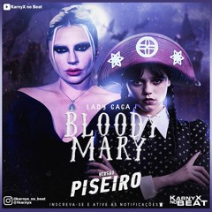 Lady Gaga - Bloody Mary - VERSÃO PISEIRO ( KarnyX No Beat )