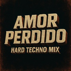 AMOR PERDIDO (Hard Techno)