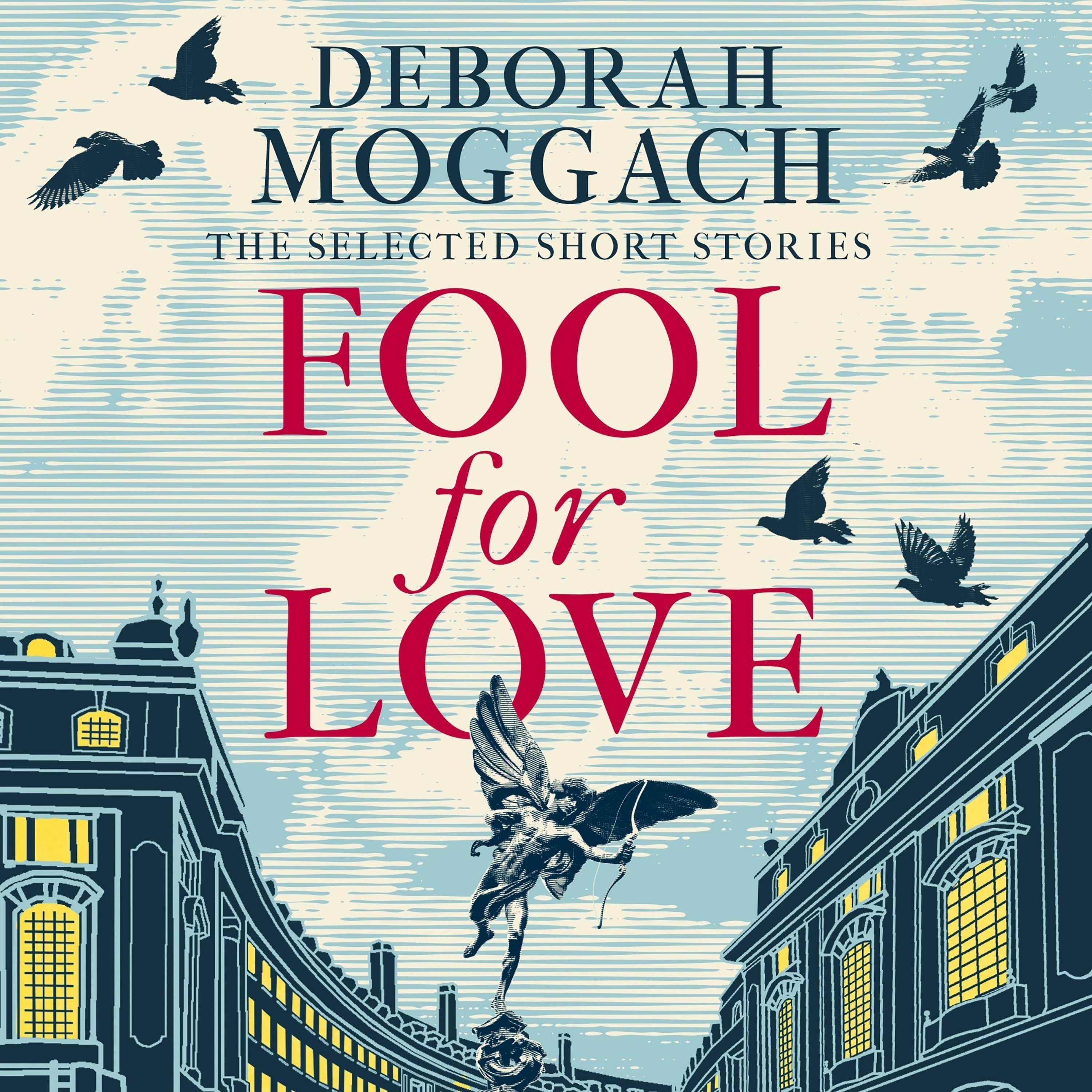 cover of episode FOOL FOR LOVE by Deborah Moggach, read by Gregory Cox, Sandra Duncan & Tania Rodrigues