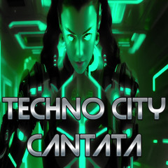 Techno City Cantata 1 : The First Pulse