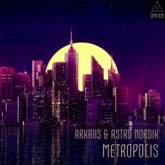 Arkaiis & Astronordik - Metropolis [OMN-29]